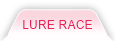 Lure Race